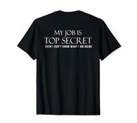 Backprint Il Mio Lavoro è Top Secret Non so Cosa STO Facendo Maglietta
