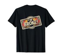 Backprint I'm Broke Divertente dicendo Chi Non ha Soldi Sono Rotto Maglietta