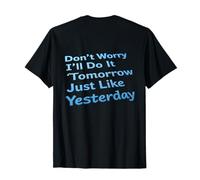 Backprint Non Preoccuparti, Lo farò Domani Proprio Come Ieri Maglietta