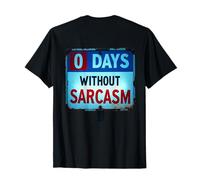 Backprint Sarcastico Sarcasmo Avviso 0 Giorni Senza Sarcasmo Maglietta