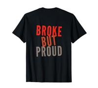 Backprint Show Me The Money for Broke People Broke But Orgoglioso Maglietta