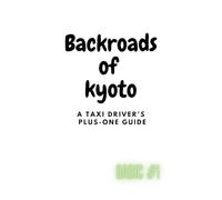 Backroads of Kyoto A Taxi Driver's Plus-One Guide