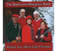 Backroom Bluegrass Band - Wishing You A Merry Little Christmas