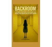 BACKROOM: L'histoire terrifiante d'une jeune fille arrivée par erreur dans un autre monde ...