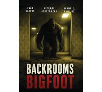 Backrooms Bigfoot Evan Jacobs Michael Ochotorena Shawn C. Phillips