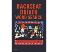 Backseat Driver Word Search: Fifty Puzzles Inspired by Classic American Road Trips to Navigate the Chaos of Commentary from the Passenger Seat.
