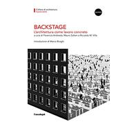 Backstage. L'architettura come lavoro concreto