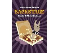Backstage. Storie di Metal italiano - Rubino Alessandro
