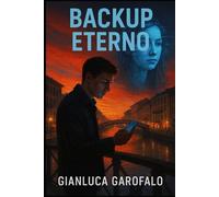 Backup Eterno: Quando con l’AI si diventa immortali