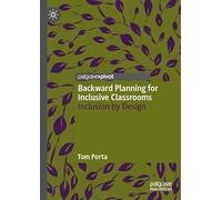 Backward Planning for Inclusive Classrooms: Inclusion by Design