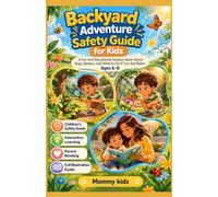 Backyard Adventure Safety Guide for Kids: A Fun and Educational Outdoor Book About Bugs, Spiders, and What to Do If You Get Bitten. Ages 6-8