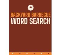 Backyard Barbecue Word Search: 100 Easy Large-Print Puzzles for Sunny Summer Cookout Days - A Gift for Seniors