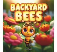Backyard Bees: A Gentle Children’s Book About Bees, Bravery, and Protecting Nature