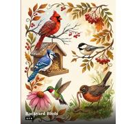Backyard Birds: A Bold & Easy Coloring Book: 50 Large-Print Songbird Designs for Relaxing, Stress-Free Coloring