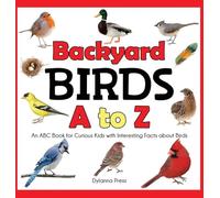 Backyard Birds a to Z: An ABC Book for Curious Kids with Interesting Facts about Birds