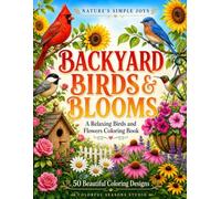 Backyard Birds & Blooms: A Relaxing Birds and Flowers Coloring Book