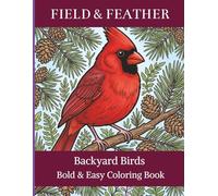 Backyard Birds Bold & Easy Coloring Book: Cozy Birdwatching Scenes to Color for Relaxation - A Calming Backyard Bird Coloring Book for Adults and Bird Lovers
