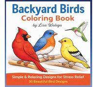 Backyard Birds Coloring Book: Relaxing Nature Designs for Stress Relief & Creative Calm