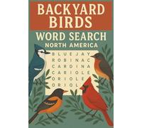 Backyard Birds Word Search: Large Print Puzzle Book Featuring 100 Puzzles and 1,200 North American Birds for Adults and Seniors