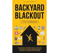 Backyard Blackout: The Essential Prepper’s Guide to Building the Perfect Backyard Homestead and Thriving in a World Without Power (2-in-1 Collection): 3