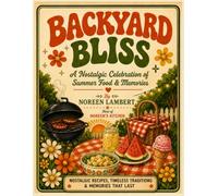 Backyard Bliss: A Retro Celebration of Summer Food, Fun and Memories