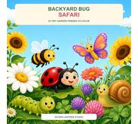 Backyard Bug Safari: 20 Tiny Garden Friends to Color