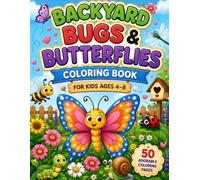 Backyard Bugs & Butterflies Coloring BookFor Kids Ages 4-8: Interactive Nature Coloring Pages with Insects, Caterpillars, Ladybugs & Garden Creatures