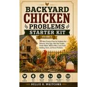 Backyard Chicken Problems Starter Kit - Volume 2: 35 More Practical Fixes for Hen Behavior, Dirty Eggs, Nest Box Trouble, Feeder Waste, Waterer Mess, Coop Smell, Bedding, Roost, and Fence Problems