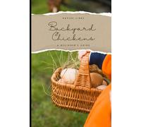 Backyard Chickens: A Beginner's Guide