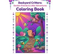 BACKYARD CRITTERS: GARDEN FRIENDS & LITTLE ADVENTURES