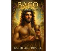 Baco: O Deus do Vinho e do Êxtase