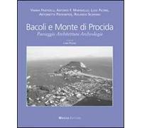 Bacoli e monte di procida. Paesaggio architettura archeologia. Ediz. multilingue