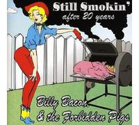 Bacon, Billy & Forbidden Pigs - Still Smokin' After 20 Years