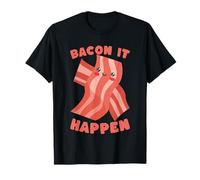Bacon It Happen - Gioco di Parole Maglietta