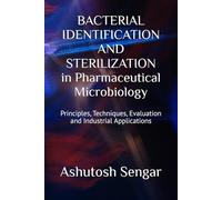 BACTERIAL IDENTIFICATION AND STERILIZATION in Pharmaceutical Microbiology: Principles, Techniques, Evaluation and Industrial Applications