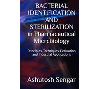 BACTERIAL IDENTIFICATION AND STERILIZATION in Pharmaceutical Microbiology: Principles, Techniques, Evaluation and Industrial Applications