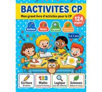 Bactivites CP: Mon Grand Livre d'Activites pour le CP - Ecriture, Mathématiques, Logique,Découverte et Sciences - 124 Pages pour les Enfants de 5 à 7 ans