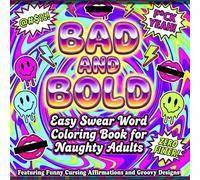 Bad and Bold Easy Swear Word Coloring Book for Naughty Adults Featuring Funny Cursing Affirmations and Groovy Designs: A Hilarious and Great Stress Relief Gag Gift for Friends and Coworkers