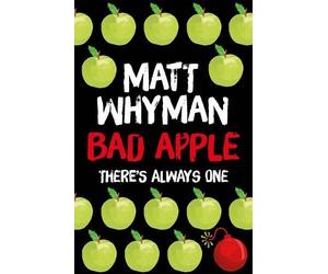 Bad Apple by Matt Whyman (2016-04-07)