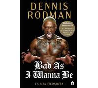 Bad as I wanna be. La mia filosofia