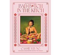 Bad B*tch in the Kitch : Craveable Asian Recipes to Ditch the Takeout: A Cookbook