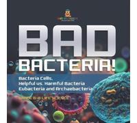 Bad Bacteria Bacteria Cells, Helpful vs. Harmful Bacteria Eubacteri (Tascabile)