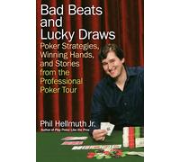 Bad Beats and Lucky Draws: Poker Strategies - Hellmuth Jr. Phil