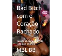 Bad Bitch com o Coração Rachado: Quando a Louis Vuitton não tapa mais o buraco