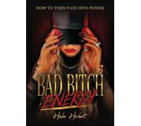 Bad Bitch Energy: How to Turn Pain Into Power