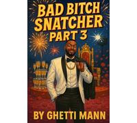 Bad Bitch Snatcher: part 3