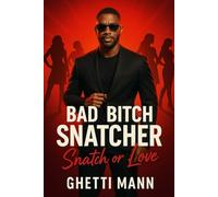 Bad Bitch Snatcher: Snatch or Love
