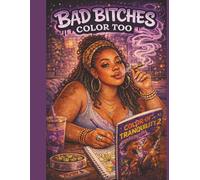 Bad Bitches color too: the coloring book