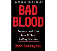 Bad Blood: Secrets and Lies in a Silicon Valley Startup
