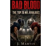 Bad Blood, Volume VI: The Top 20 NFL Rivalries of All Time